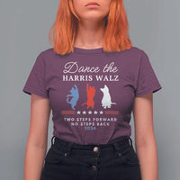 Dance The Harris Walz 2024 T Shirt For Women Two Steps Forward No Steps Back - Wonder Print Shop