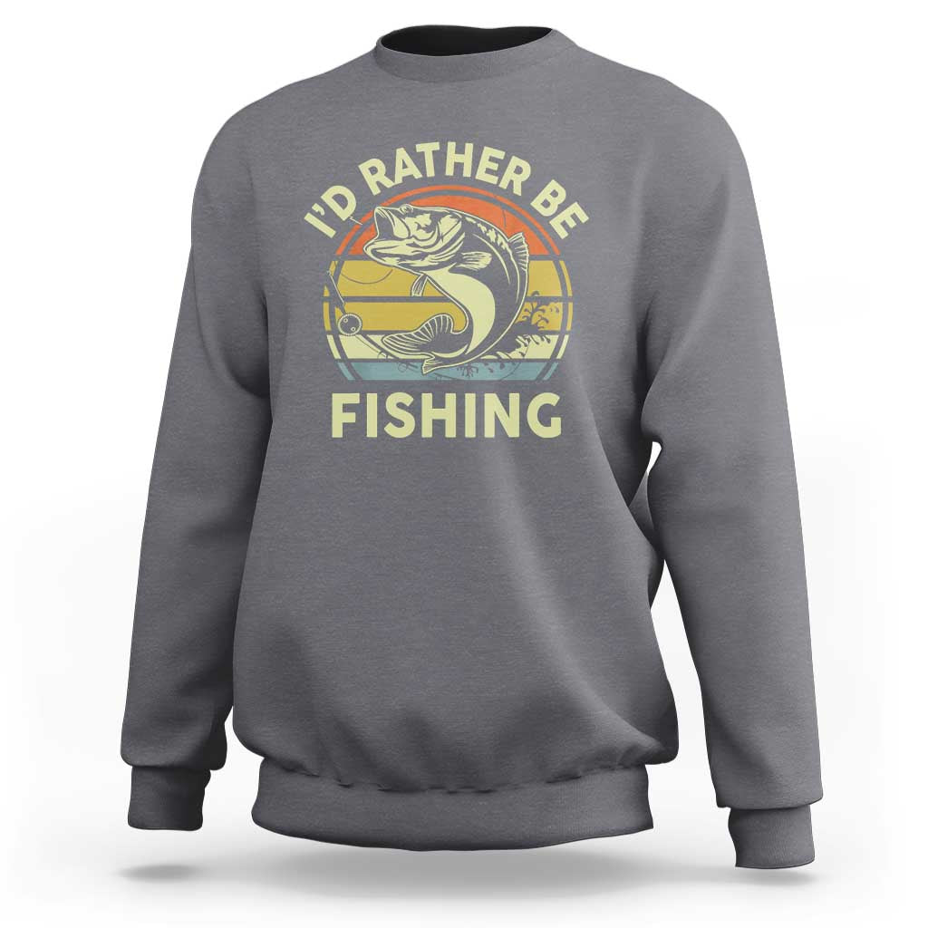 Funny Bass Fishing Sweatshirt I'd Rather Be Fishing Retro Vintage - Wonder Print Shop