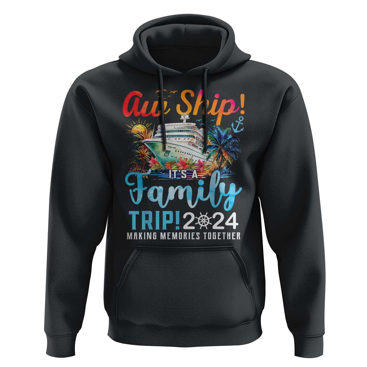 Aw Ship It's A Family Trip 2024 Hoodie Cruise Trip Making Memories Family Matching - Wonder Print Shop