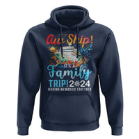 Aw Ship It's A Family Trip 2024 Hoodie Cruise Trip Making Memories Family Matching - Wonder Print Shop