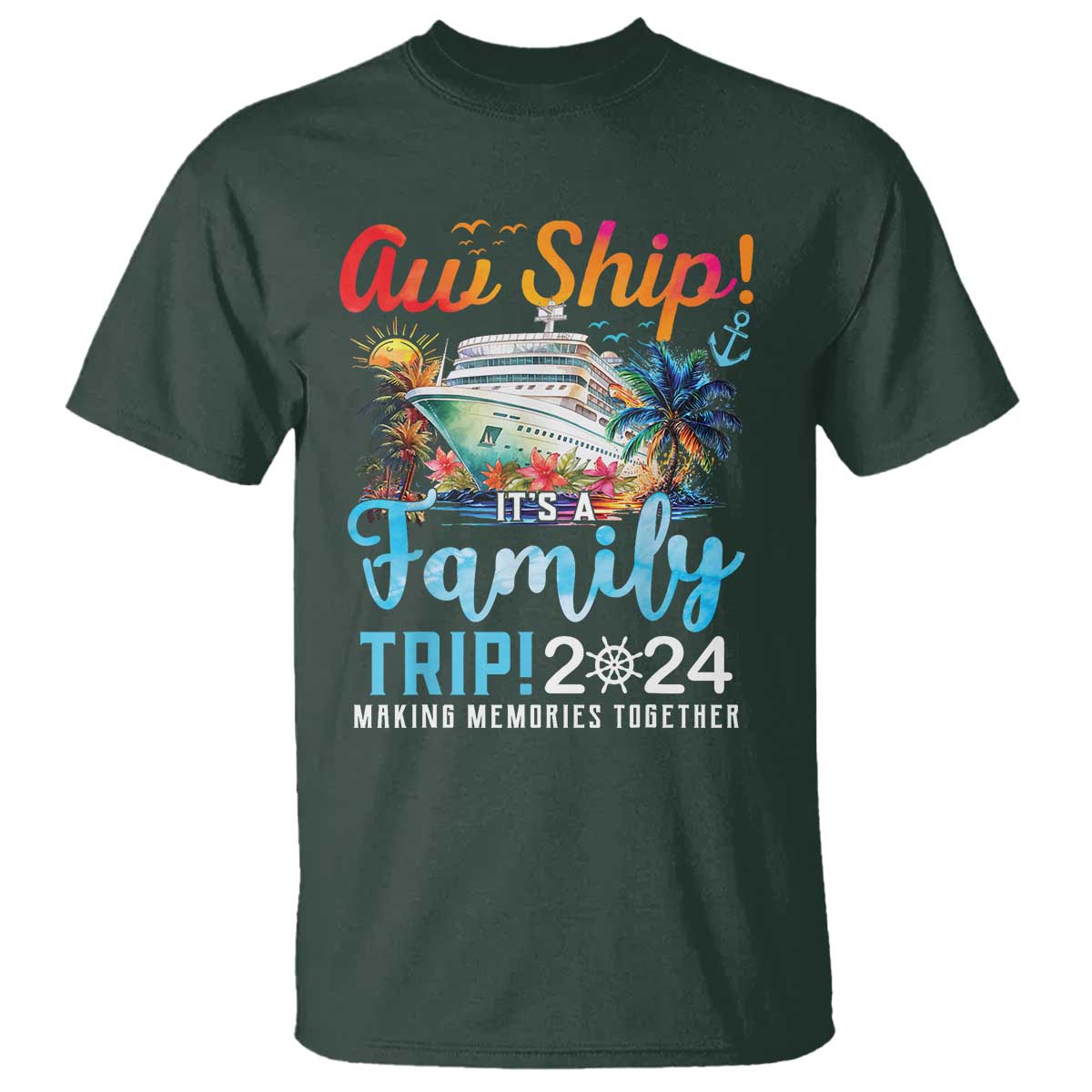 Aw Ship It's A Family Trip 2024 T Shirt Cruise Trip Making Memories Family Matching - Wonder Print Shop