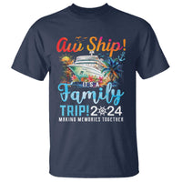 Aw Ship It's A Family Trip 2024 T Shirt Cruise Trip Making Memories Family Matching - Wonder Print Shop