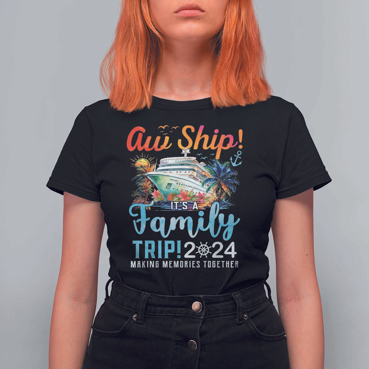 Aw Ship It's A Family Trip 2024 T Shirt For Women Cruise Trip Making Memories Family Matching - Wonder Print Shop