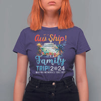 Aw Ship It's A Family Trip 2024 T Shirt For Women Cruise Trip Making Memories Family Matching - Wonder Print Shop