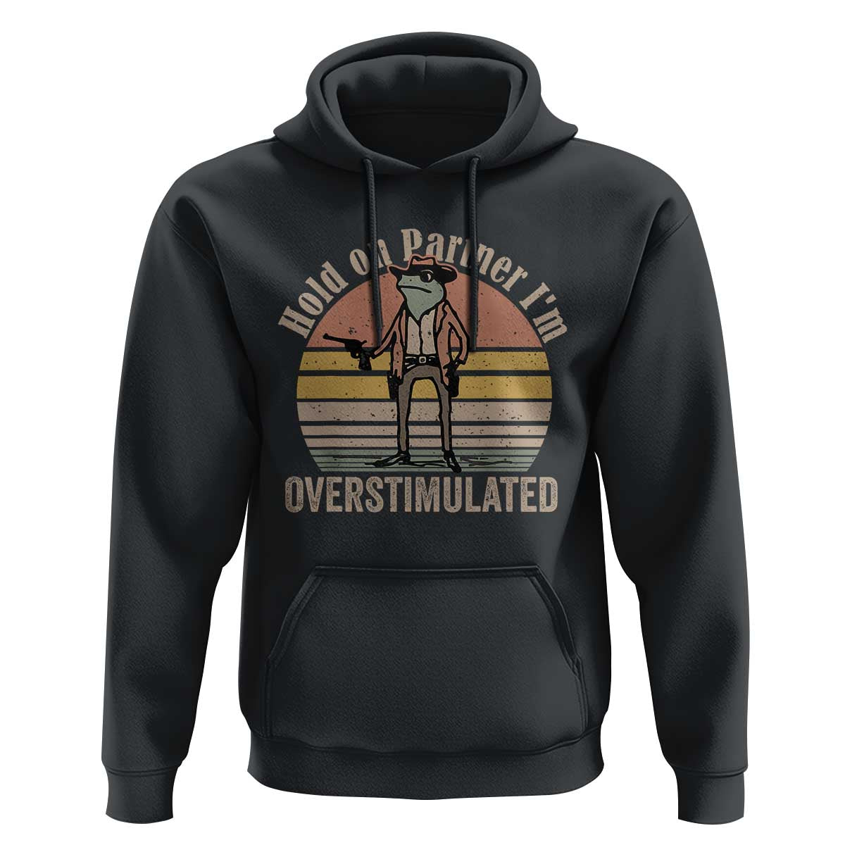 Hold On Partner I'm Overstimulated Hoodie Funny Cowboy Frog Retro Vintage - Wonder Print Shop