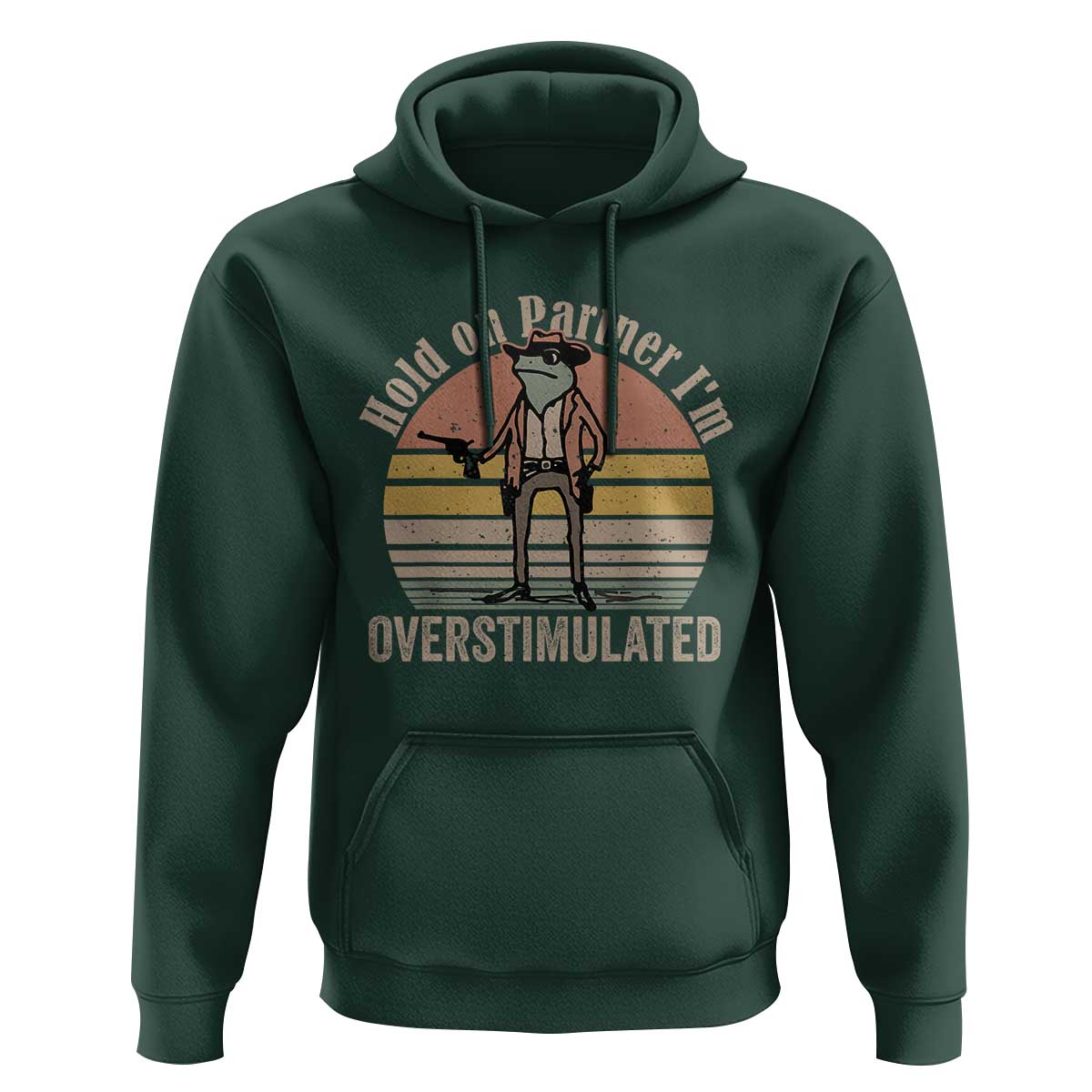 Hold On Partner I'm Overstimulated Hoodie Funny Cowboy Frog Retro Vintage - Wonder Print Shop