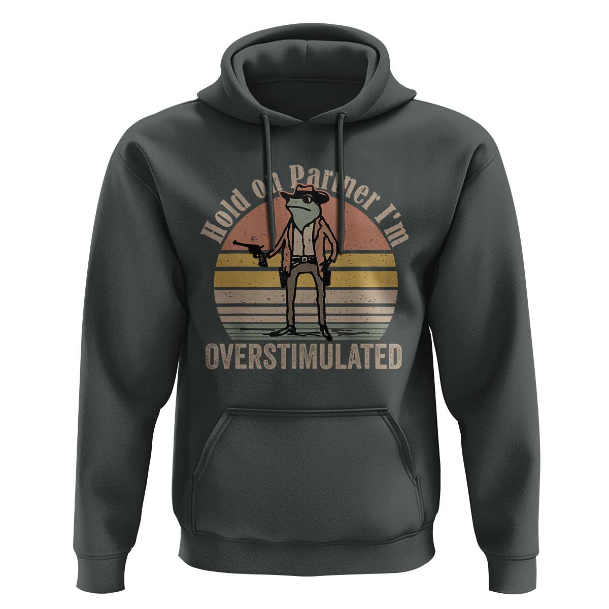 Hold On Partner I'm Overstimulated Hoodie Funny Cowboy Frog Retro Vintage - Wonder Print Shop