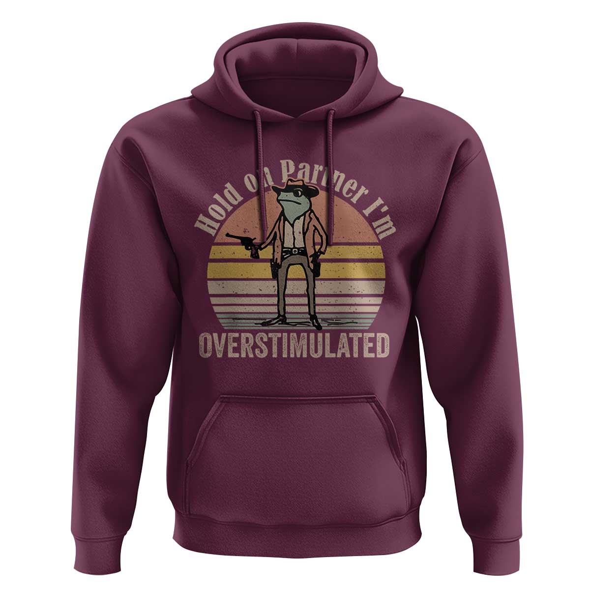 Hold On Partner I'm Overstimulated Hoodie Funny Cowboy Frog Retro Vintage - Wonder Print Shop