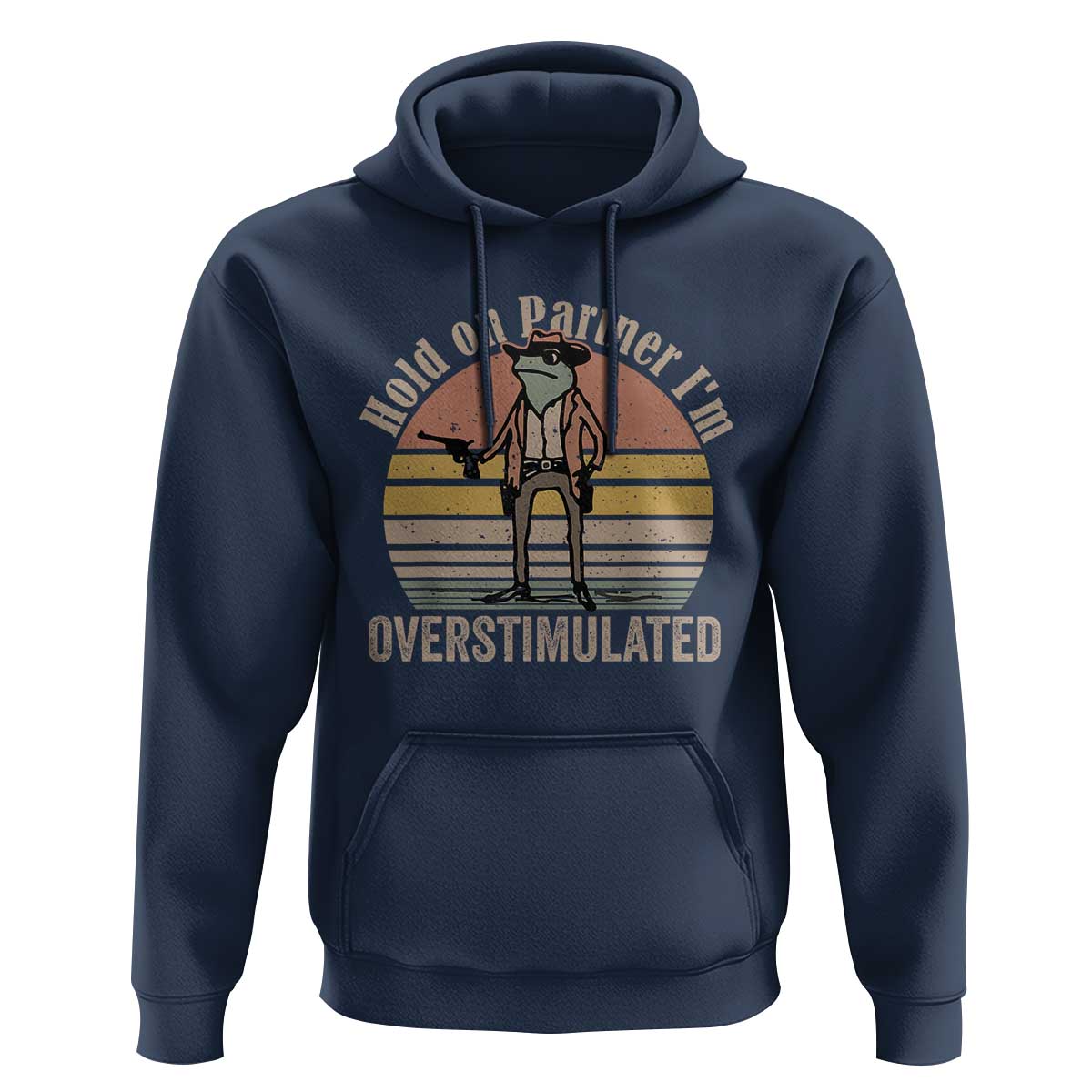 Hold On Partner I'm Overstimulated Hoodie Funny Cowboy Frog Retro Vintage - Wonder Print Shop