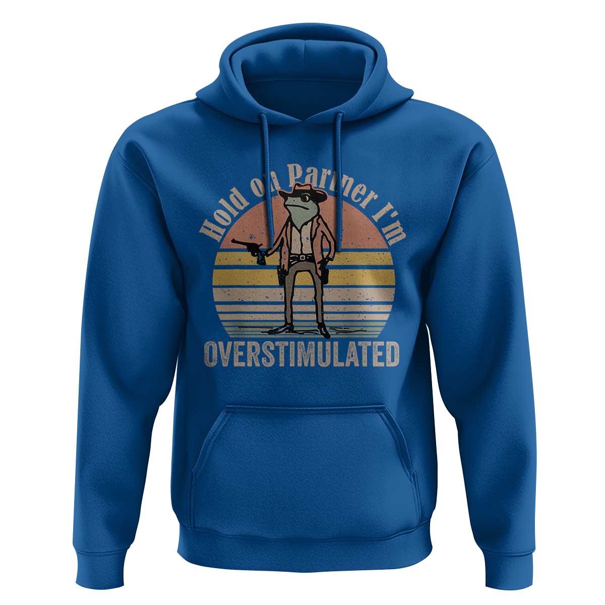 Hold On Partner I'm Overstimulated Hoodie Funny Cowboy Frog Retro Vintage - Wonder Print Shop