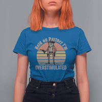 Hold On Partner I'm Overstimulated T Shirt For Women Funny Cowboy Frog Retro Vintage - Wonder Print Shop