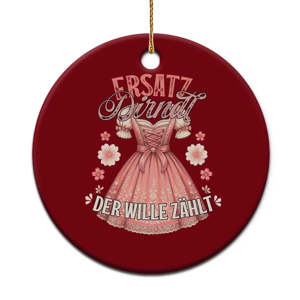 Funny Ersatz Backup Dirndl Oktoberfest Ceramic Ornament Der Wille Zahlt Bavarian Festival Costume Humor - Wonder Print Shop