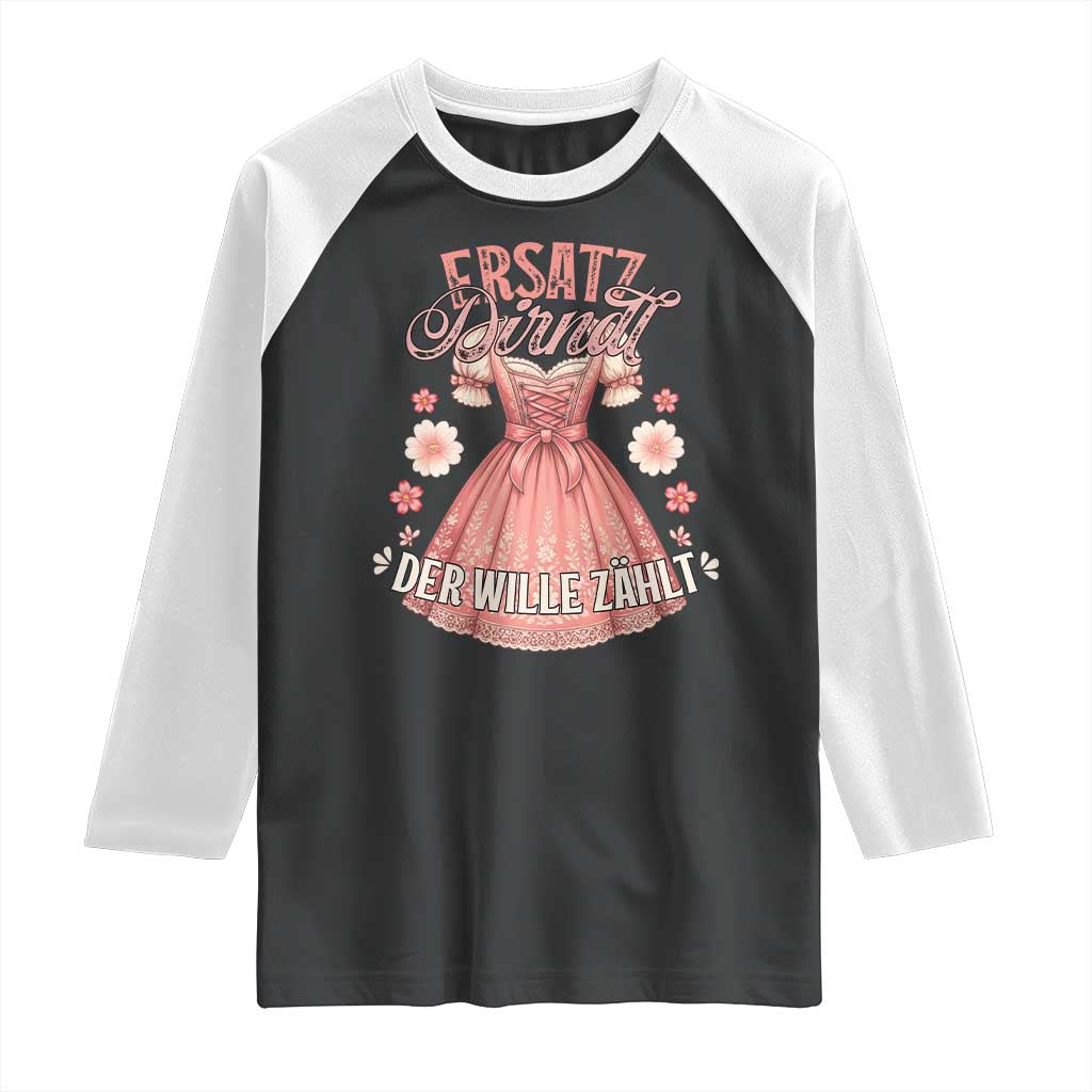 Funny Ersatz Backup Dirndl Oktoberfest Raglan Shirt Der Wille Zahlt Bavarian Festival Costume Humor - Wonder Print Shop