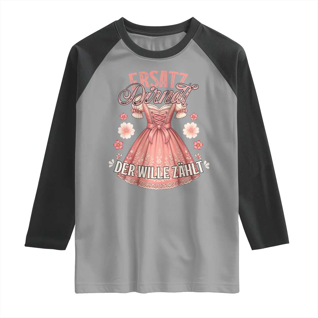 Funny Ersatz Backup Dirndl Oktoberfest Raglan Shirt Der Wille Zahlt Bavarian Festival Costume Humor - Wonder Print Shop