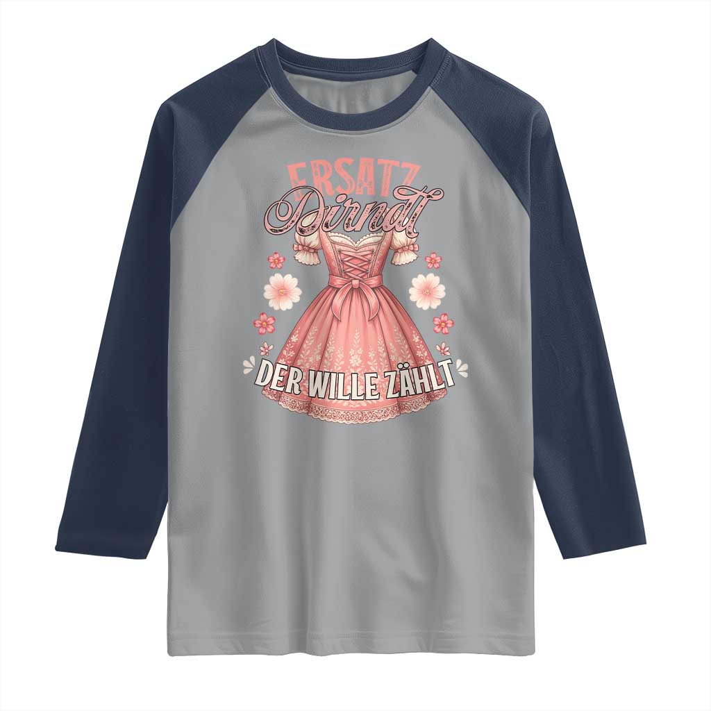 Funny Ersatz Backup Dirndl Oktoberfest Raglan Shirt Der Wille Zahlt Bavarian Festival Costume Humor - Wonder Print Shop