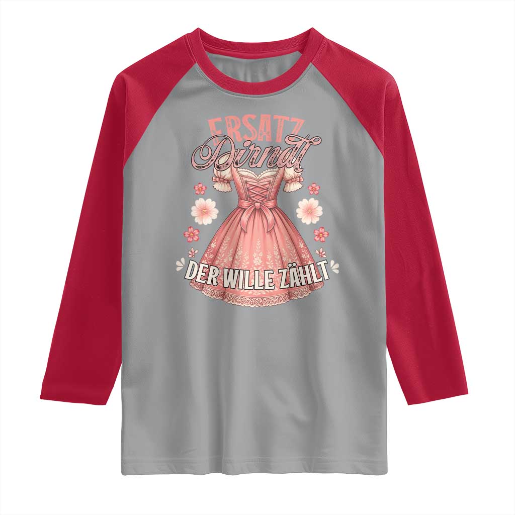 Funny Ersatz Backup Dirndl Oktoberfest Raglan Shirt Der Wille Zahlt Bavarian Festival Costume Humor - Wonder Print Shop