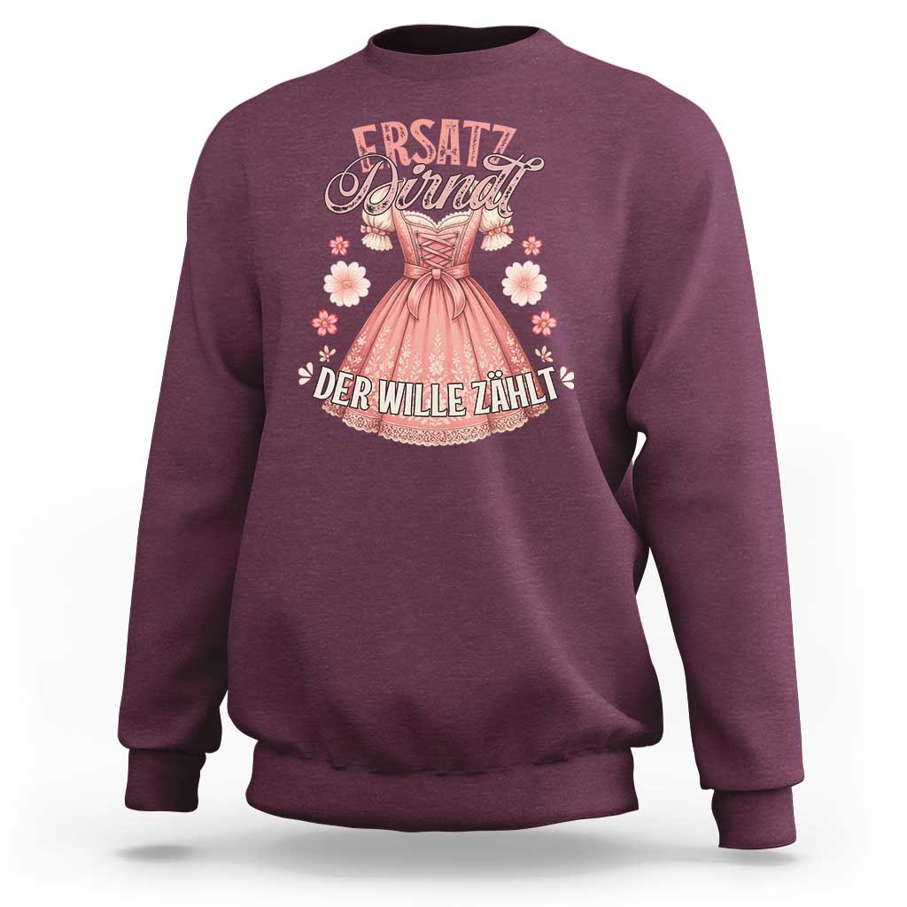 Funny Ersatz Backup Dirndl Oktoberfest Sweatshirt Der Wille Zahlt Bavarian Festival Costume Humor - Wonder Print Shop