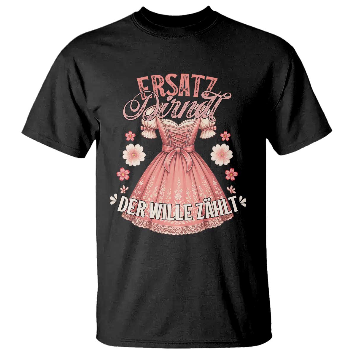 Funny Ersatz Backup Dirndl Oktoberfest T Shirt Der Wille Zahlt Bavarian Festival Costume Humor - Wonder Print Shop