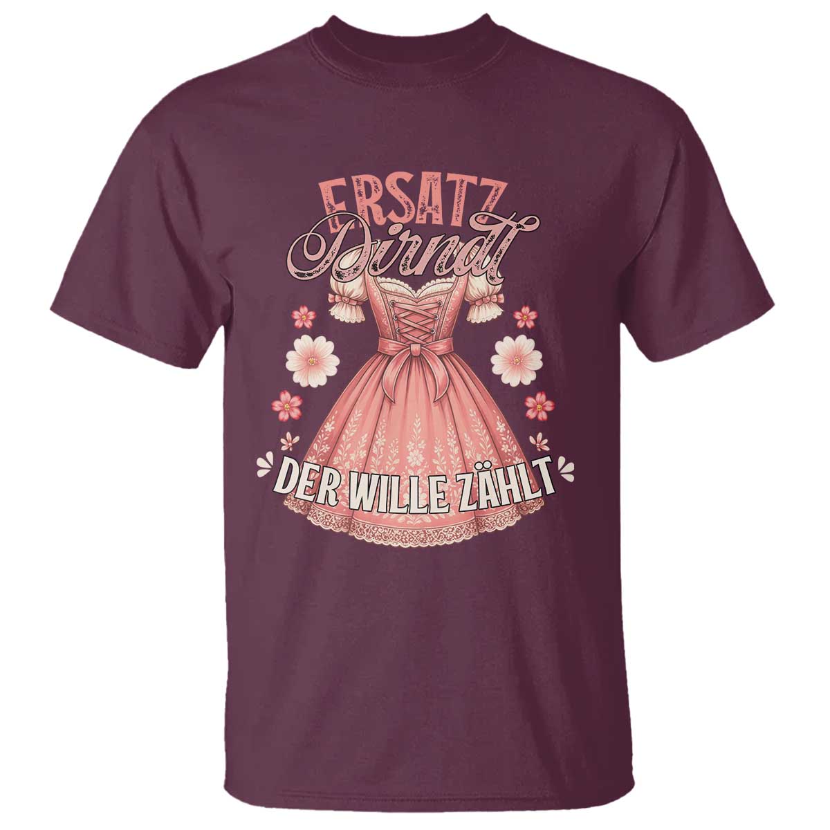 Funny Ersatz Backup Dirndl Oktoberfest T Shirt Der Wille Zahlt Bavarian Festival Costume Humor - Wonder Print Shop