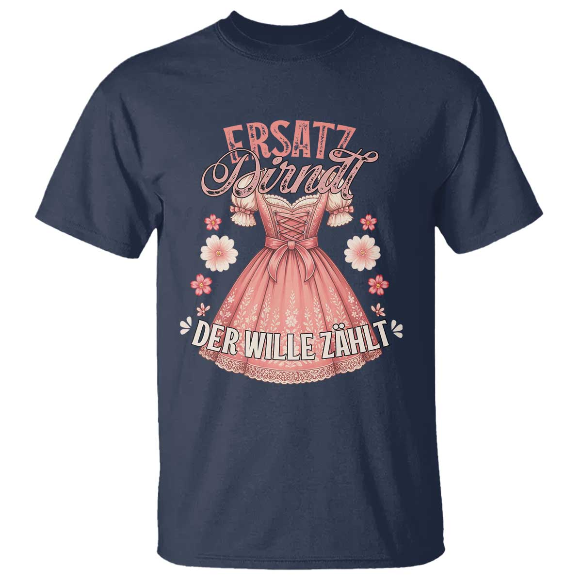 Funny Ersatz Backup Dirndl Oktoberfest T Shirt Der Wille Zahlt Bavarian Festival Costume Humor - Wonder Print Shop