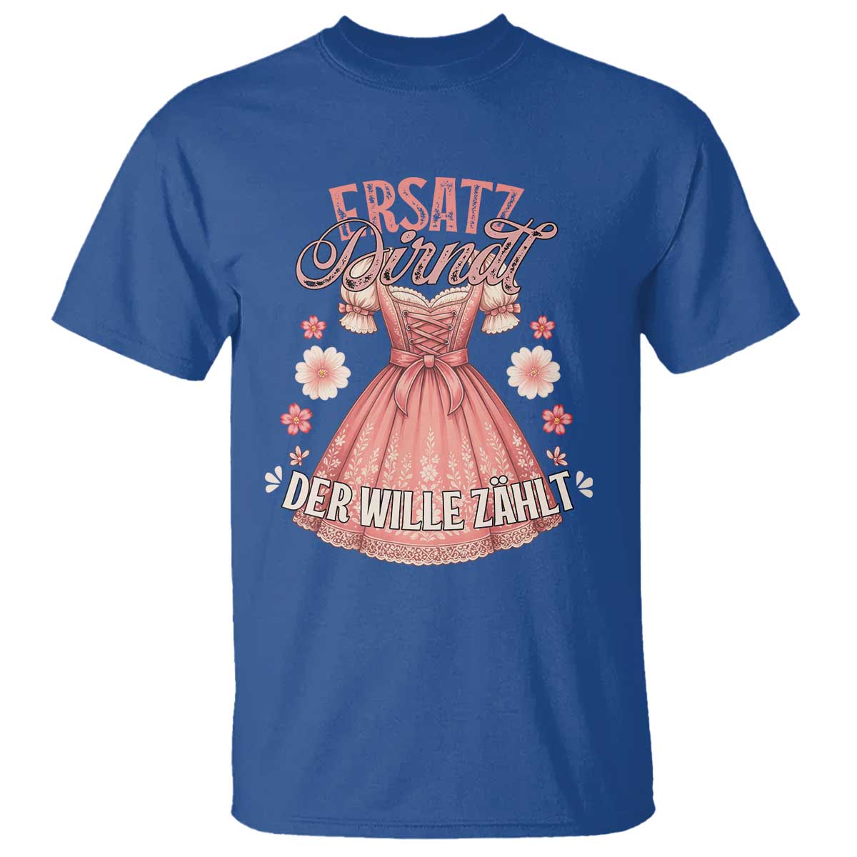 Funny Ersatz Backup Dirndl Oktoberfest T Shirt Der Wille Zahlt Bavarian Festival Costume Humor - Wonder Print Shop