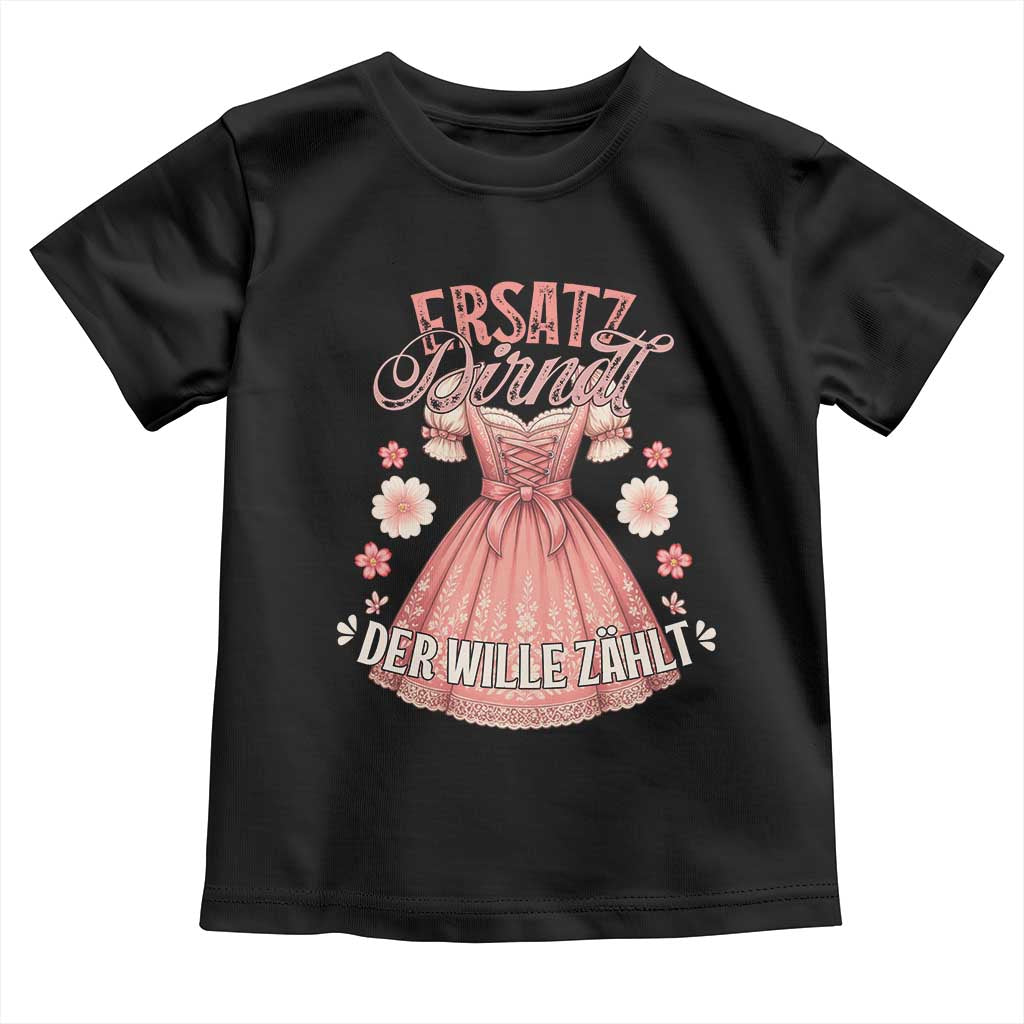 Funny Ersatz Backup Dirndl Oktoberfest Toddler T Shirt Der Wille Zahlt Bavarian Festival Costume Humor - Wonder Print Shop