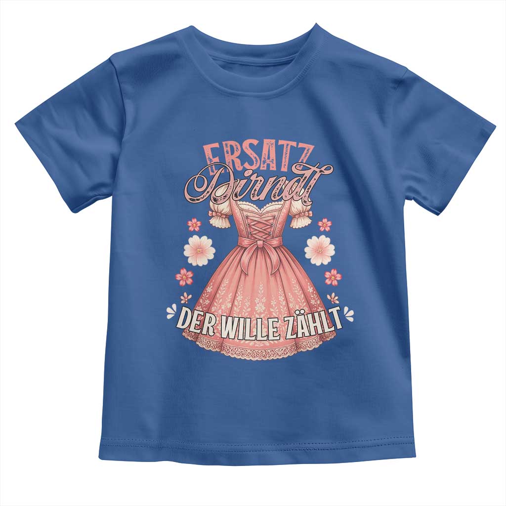 Funny Ersatz Backup Dirndl Oktoberfest Toddler T Shirt Der Wille Zahlt Bavarian Festival Costume Humor - Wonder Print Shop
