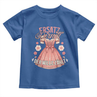 Funny Ersatz Backup Dirndl Oktoberfest Toddler T Shirt Der Wille Zahlt Bavarian Festival Costume Humor - Wonder Print Shop