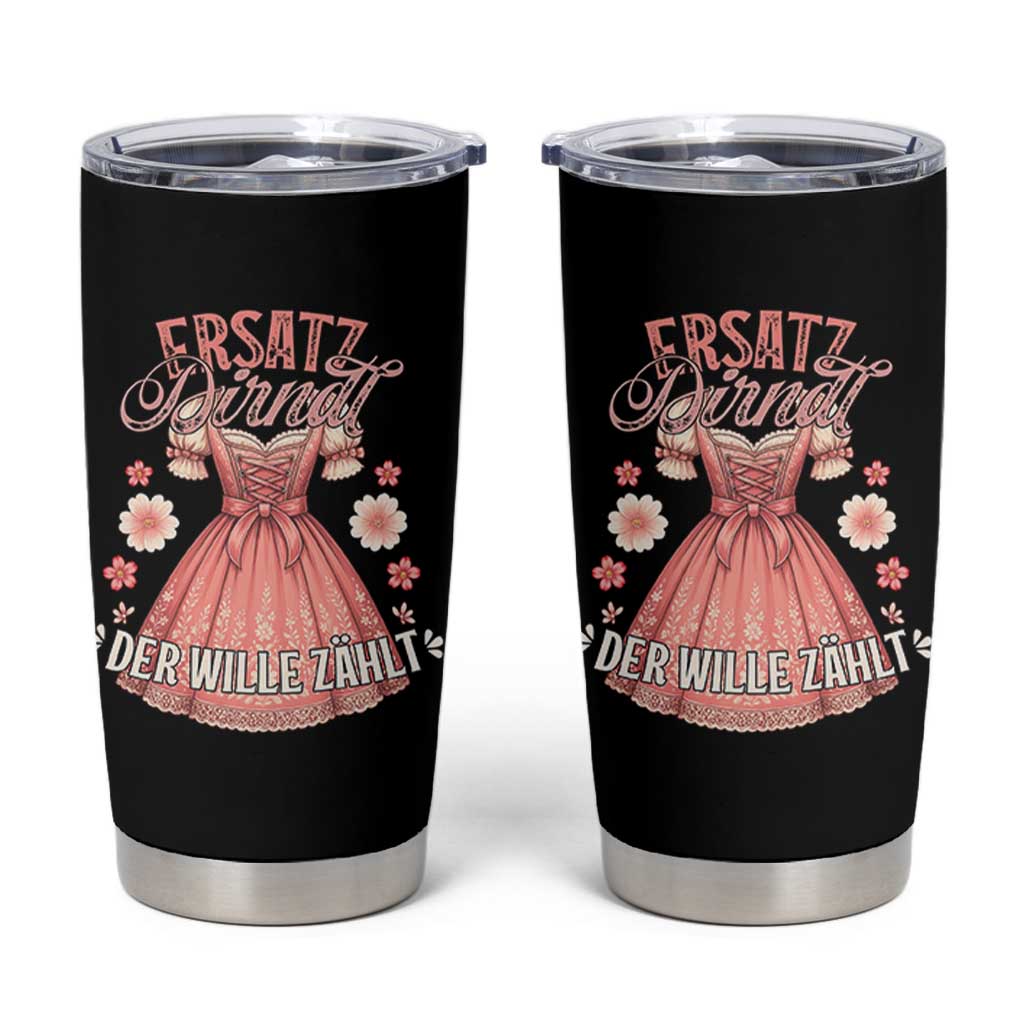 Funny Ersatz Backup Dirndl Oktoberfest Tumbler Cup Der Wille Zahlt Bavarian Festival Costume Humor - Wonder Print Shop
