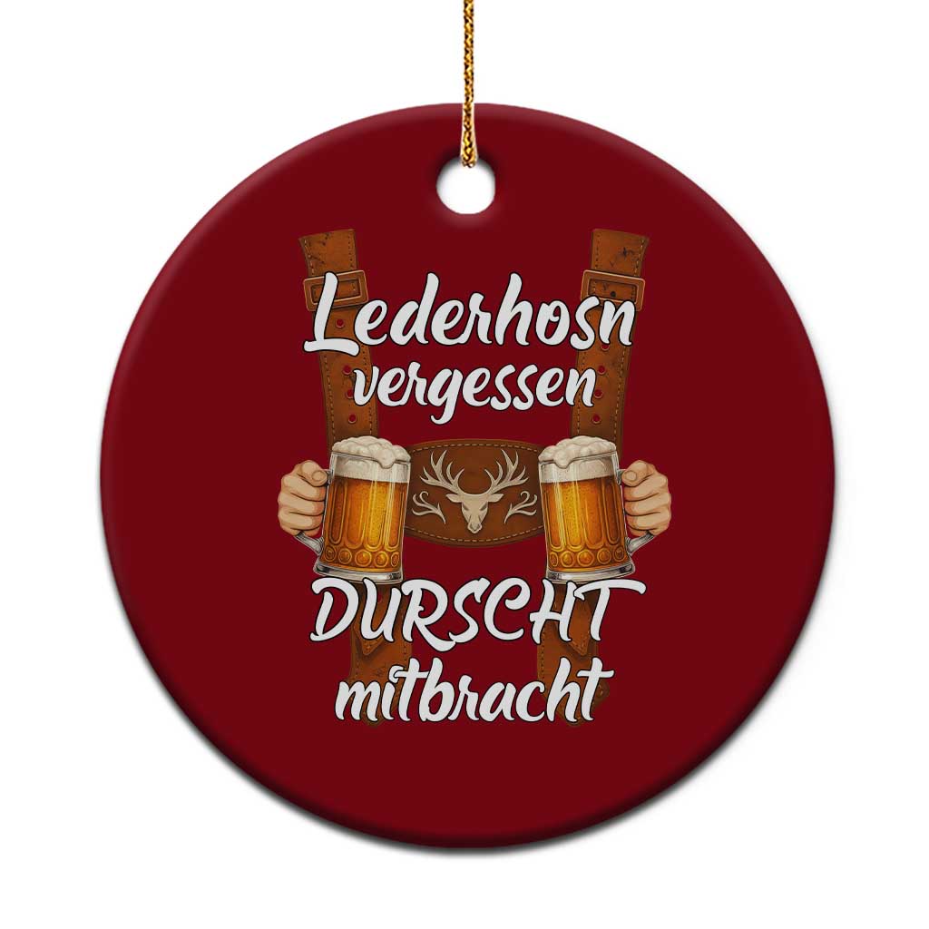 Lederhosen Forgotten Oktoberfest Ceramic Ornament Durscht Mitbracht Funny Beer Drinking - Wonder Print Shop