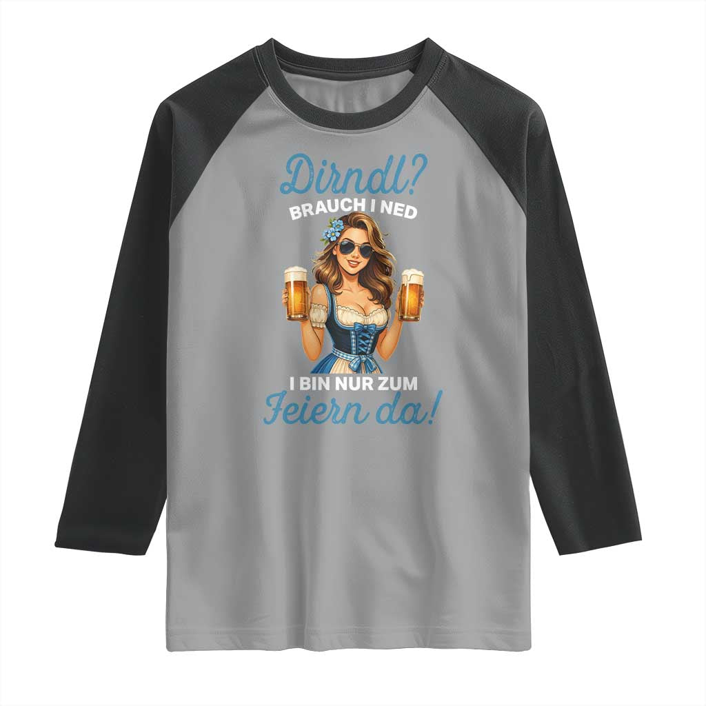 Funny Beer Girl Oktoberfest Raglan Shirt Dirndle I Bin Nur Zum Feiern Da Party - Wonder Print Shop