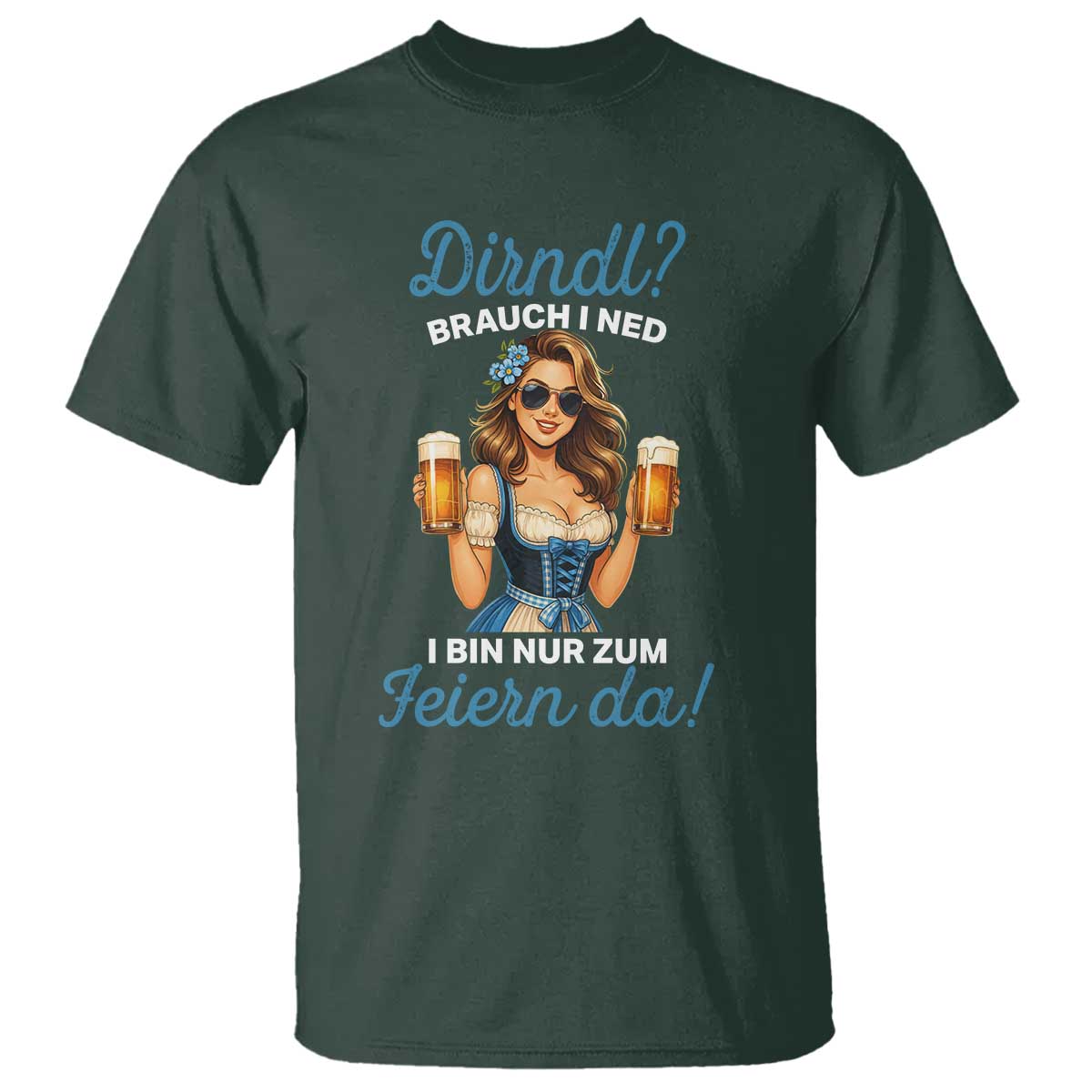 Funny Beer Girl Oktoberfest T Shirt Dirndle I Bin Nur Zum Feiern Da Party - Wonder Print Shop