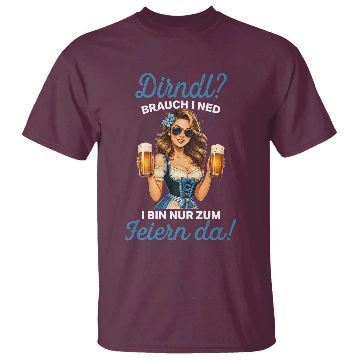 Funny Beer Girl Oktoberfest T Shirt Dirndle I Bin Nur Zum Feiern Da Party - Wonder Print Shop