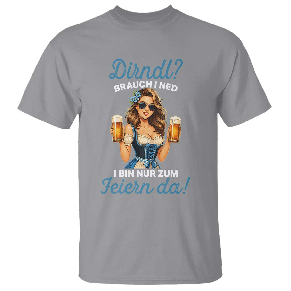 Funny Beer Girl Oktoberfest T Shirt Dirndle I Bin Nur Zum Feiern Da Party - Wonder Print Shop