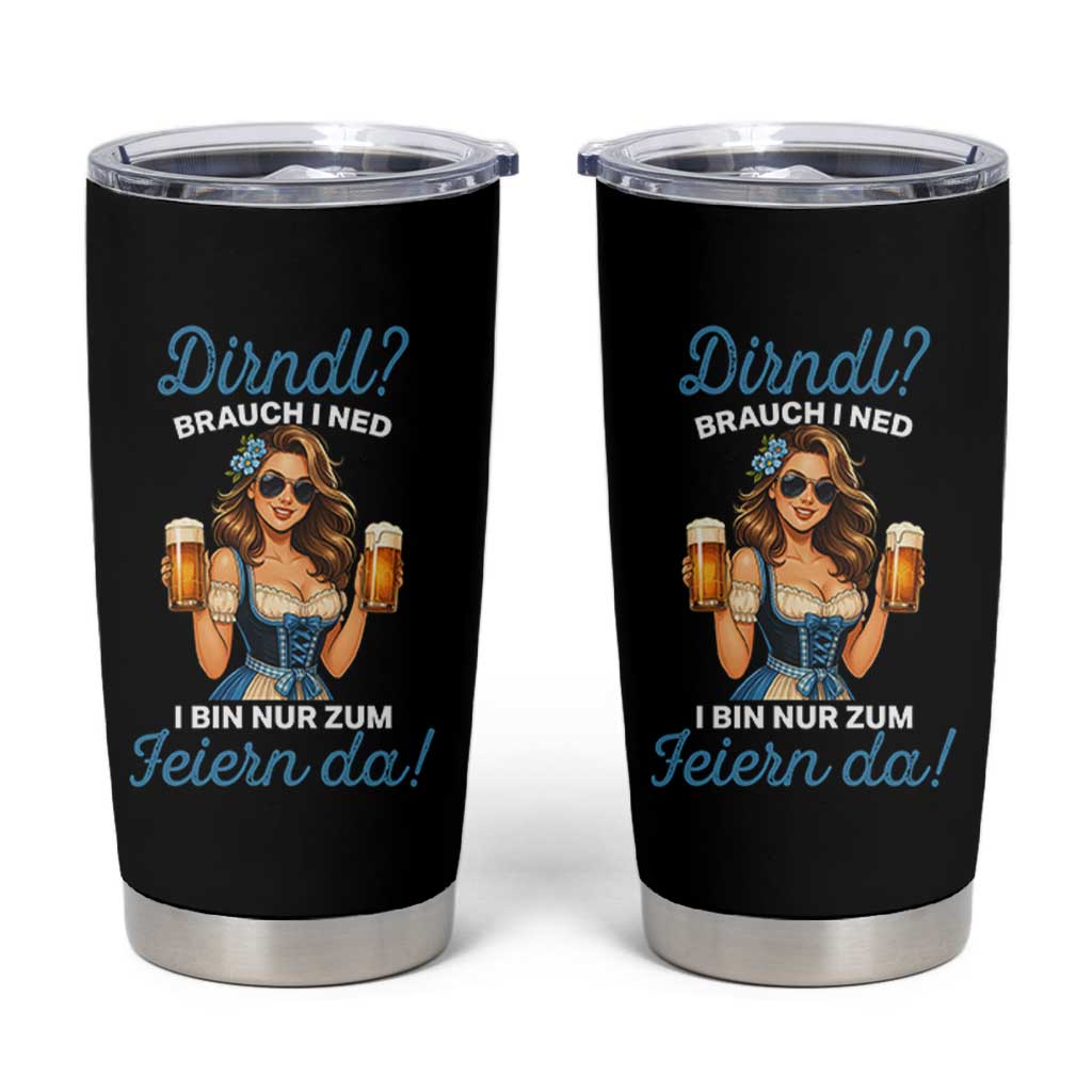 Funny Beer Girl Oktoberfest Tumbler Cup Dirndle I Bin Nur Zum Feiern Da Party - Wonder Print Shop