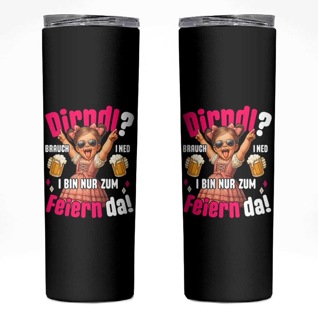 Funny Cute Girl Oktoberfest Skinny Tumbler Dirndle I Bin Nur Zum Feiern Da Party - Wonder Print Shop