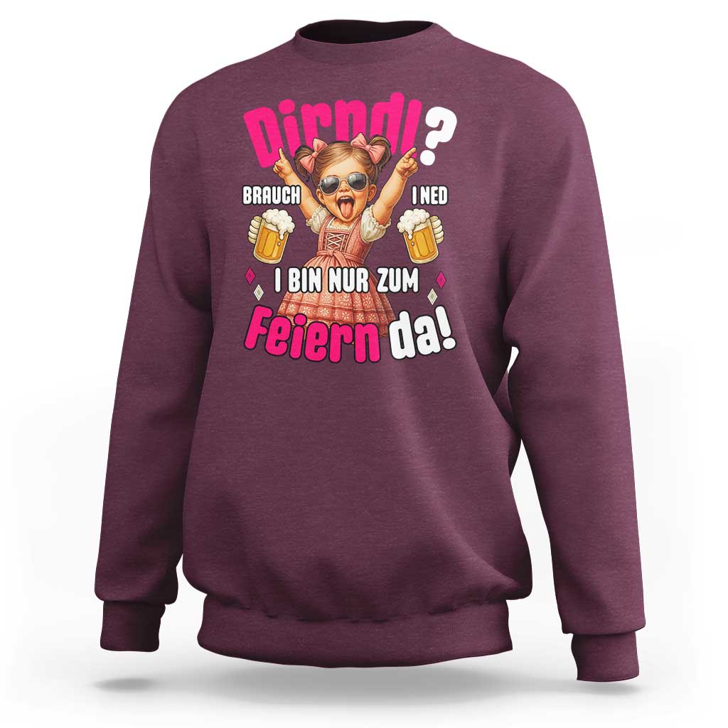 Funny Cute Girl Oktoberfest Sweatshirt Dirndle I Bin Nur Zum Feiern Da Party - Wonder Print Shop