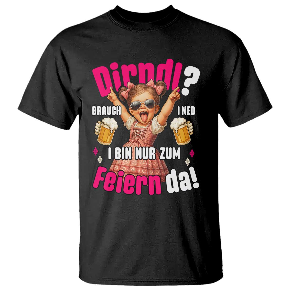 Funny Cute Girl Oktoberfest T Shirt Dirndle I Bin Nur Zum Feiern Da Party - Wonder Print Shop