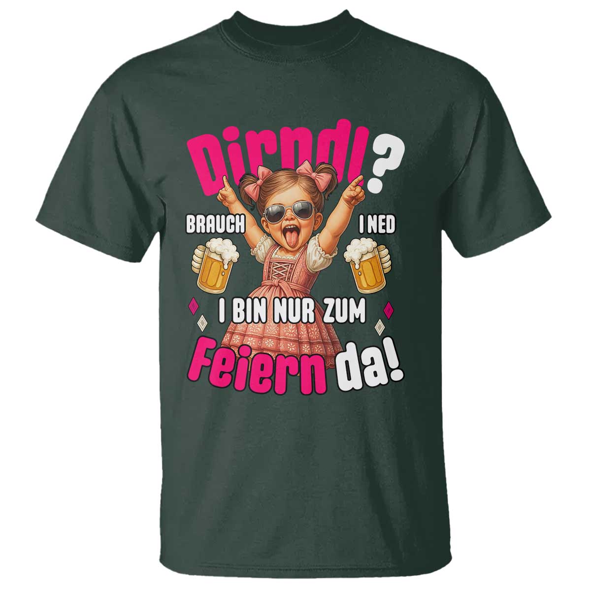 Funny Cute Girl Oktoberfest T Shirt Dirndle I Bin Nur Zum Feiern Da Party - Wonder Print Shop