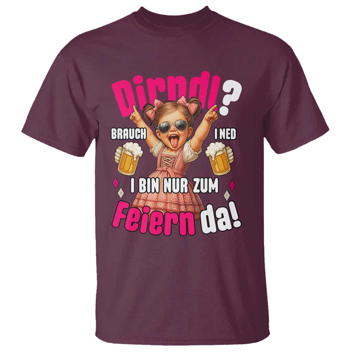 Funny Cute Girl Oktoberfest T Shirt Dirndle I Bin Nur Zum Feiern Da Party - Wonder Print Shop