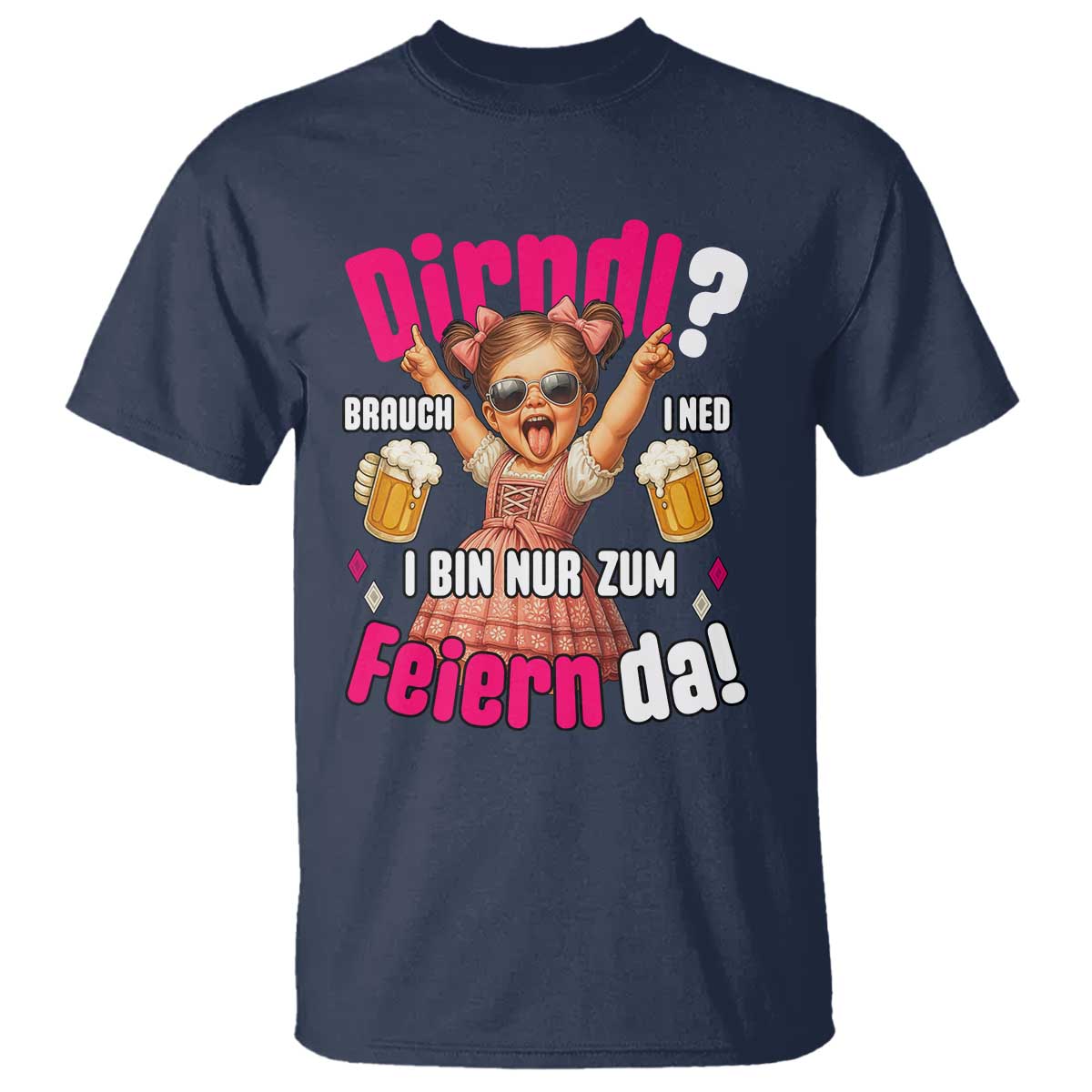Funny Cute Girl Oktoberfest T Shirt Dirndle I Bin Nur Zum Feiern Da Party - Wonder Print Shop
