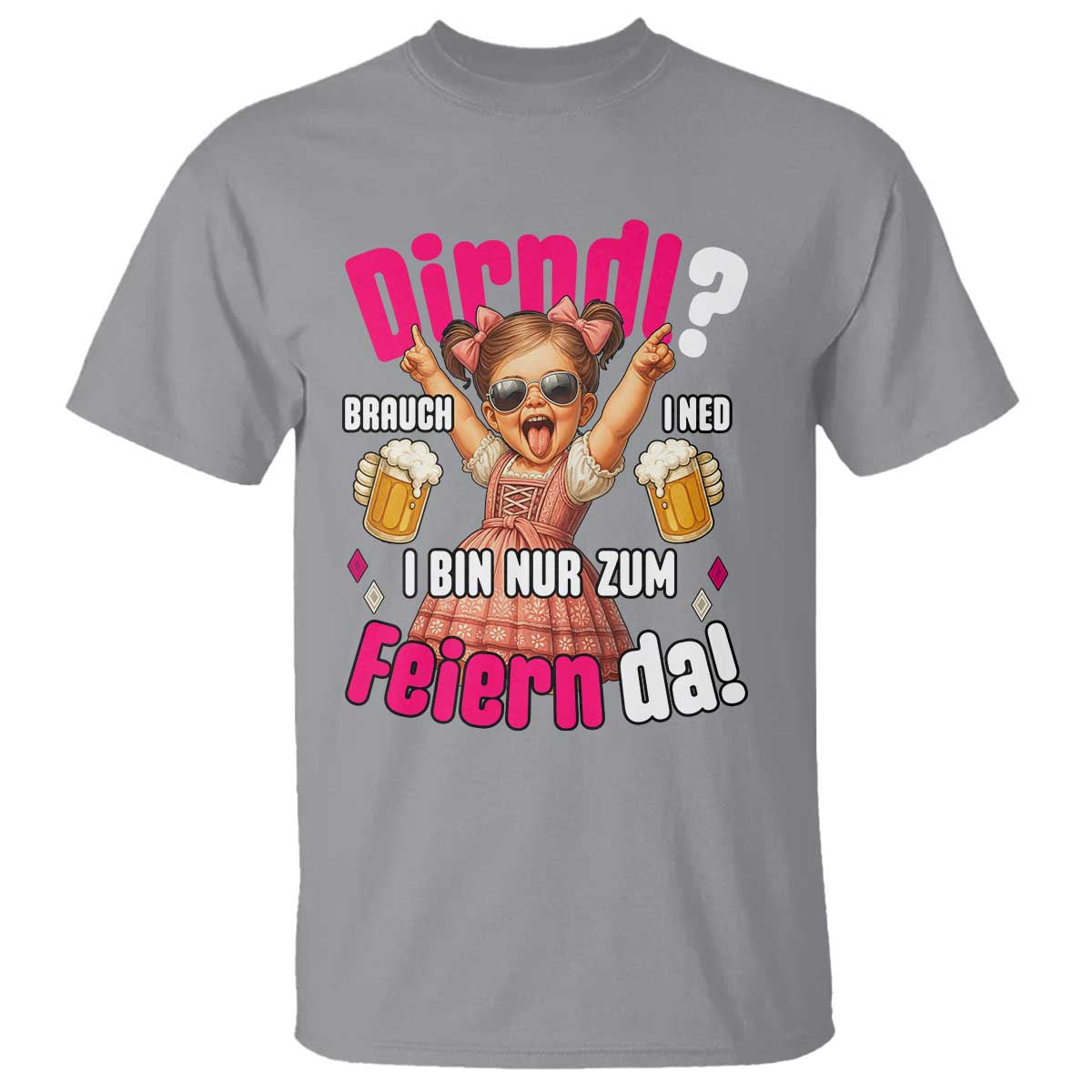 Funny Cute Girl Oktoberfest T Shirt Dirndle I Bin Nur Zum Feiern Da Party - Wonder Print Shop
