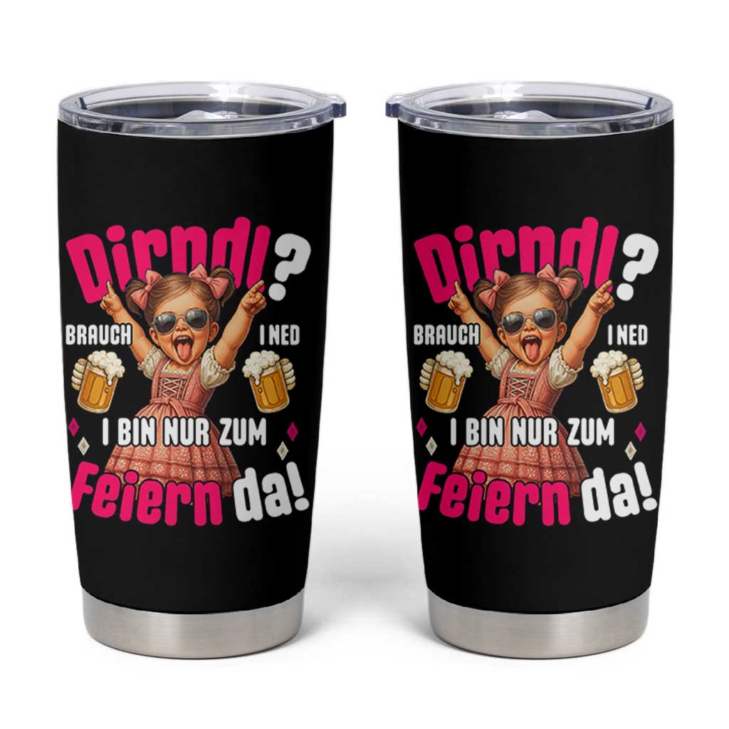 Funny Cute Girl Oktoberfest Tumbler Cup Dirndle I Bin Nur Zum Feiern Da Party - Wonder Print Shop