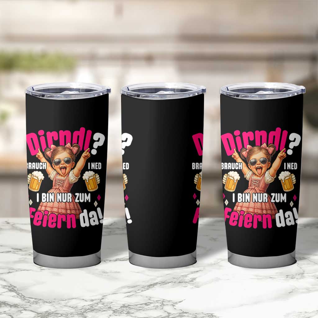 Funny Cute Girl Oktoberfest Tumbler Cup Dirndle I Bin Nur Zum Feiern Da Party - Wonder Print Shop