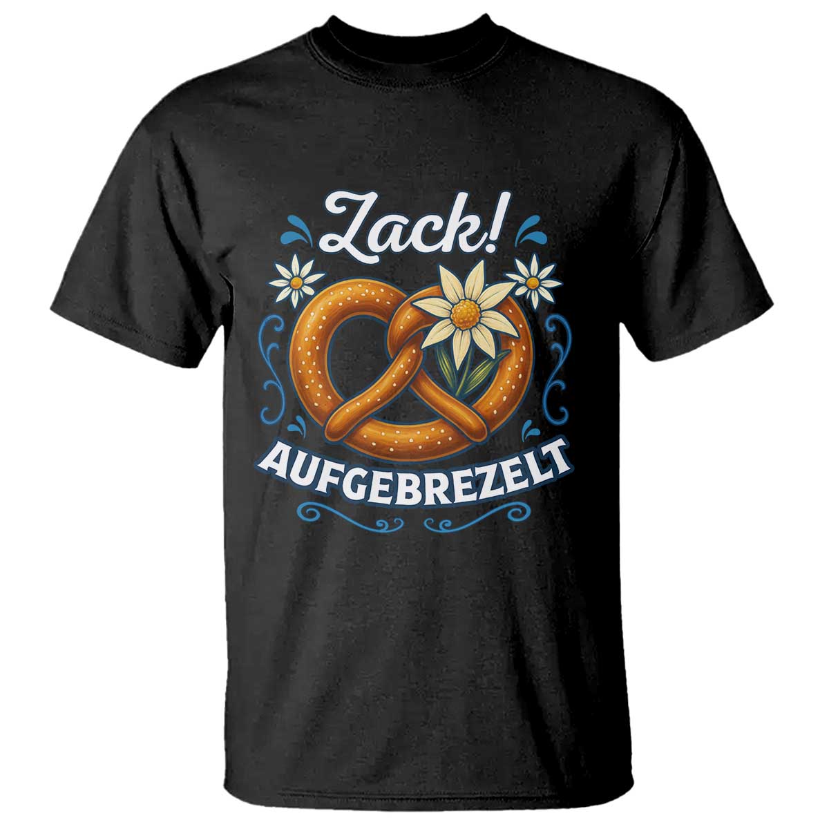 Zack Aufgebrezelt Oktoberfest T Shirt Funny Bavarian Pretzel Edelweiss Blue - Wonder Print Shop