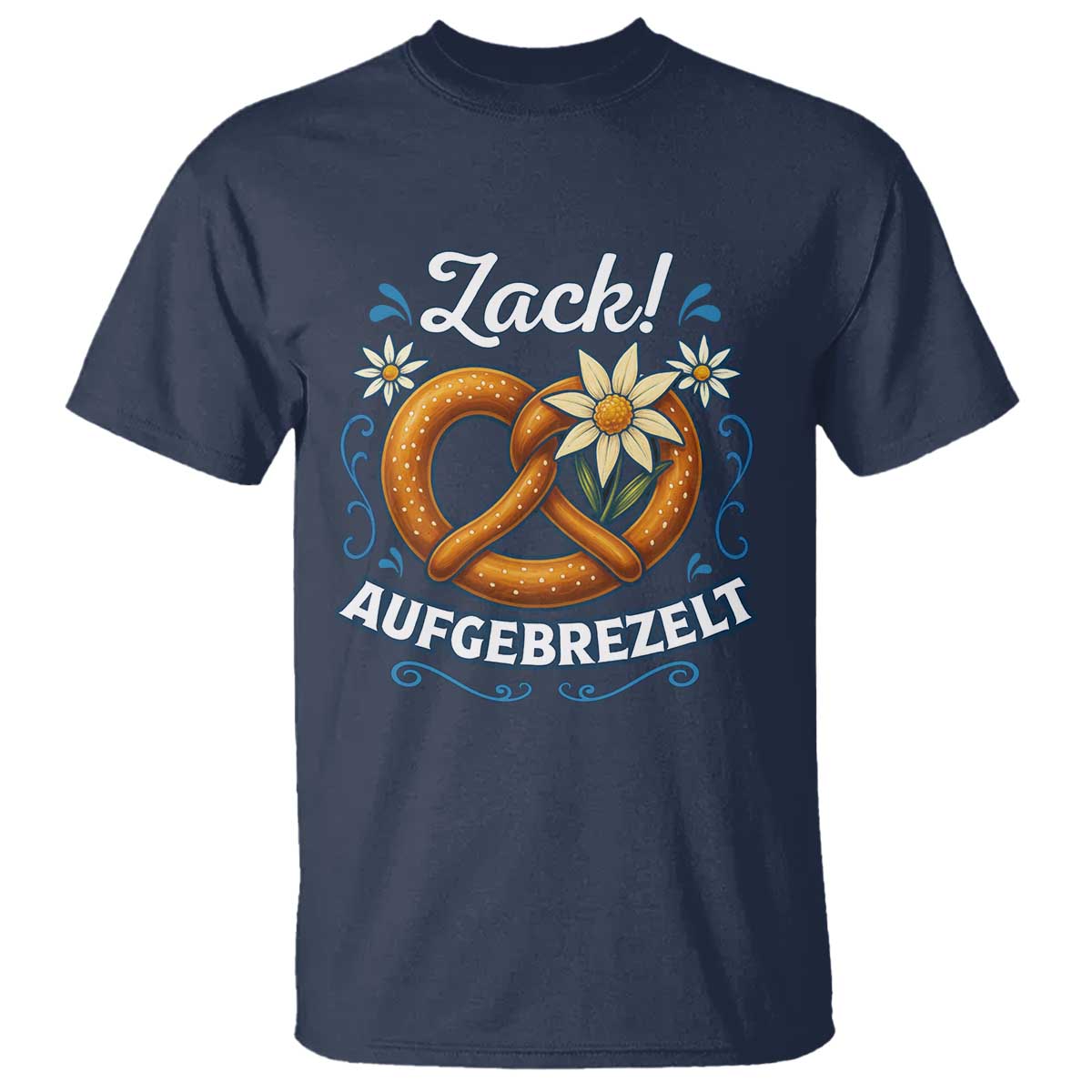 Zack Aufgebrezelt Oktoberfest T Shirt Funny Bavarian Pretzel Edelweiss Blue - Wonder Print Shop