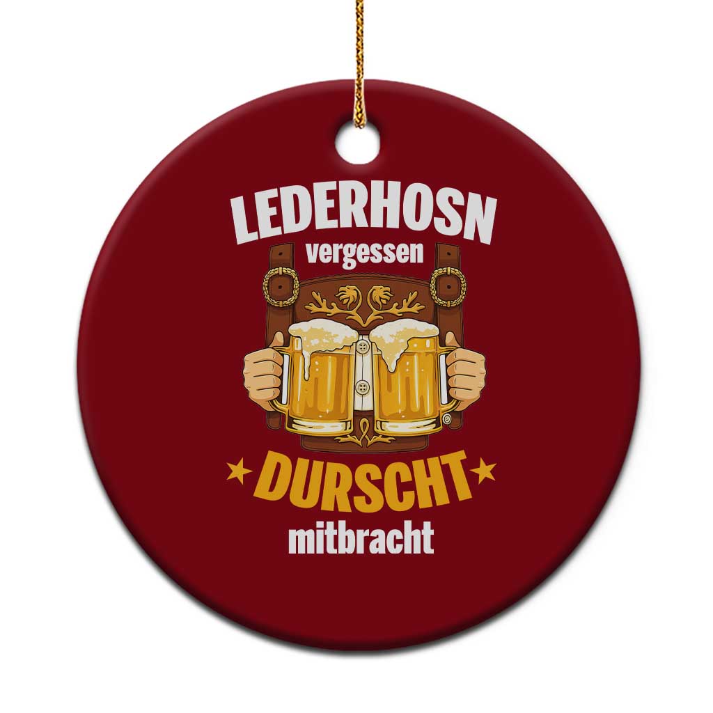 Funny Lederhosen Oktoberfest Beer Drinking Ceramic Ornament Lederhosn Vergessen Durscht Mitbracht - Wonder Print Shop