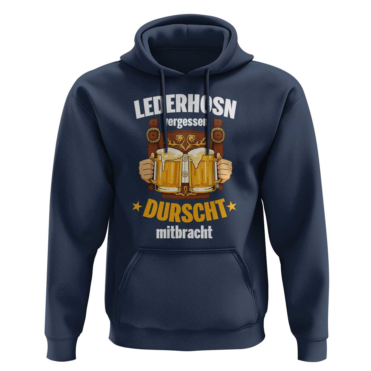 Funny Lederhosen Oktoberfest Beer Drinking Hoodie Lederhosn Vergessen Durscht Mitbracht - Wonder Print Shop