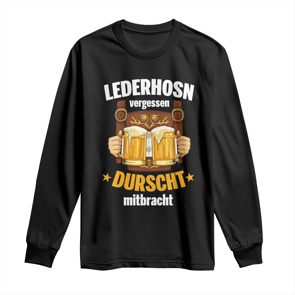 Funny Lederhosen Oktoberfest Beer Drinking Long Sleeve Shirt Lederhosn Vergessen Durscht Mitbracht - Wonder Print Shop
