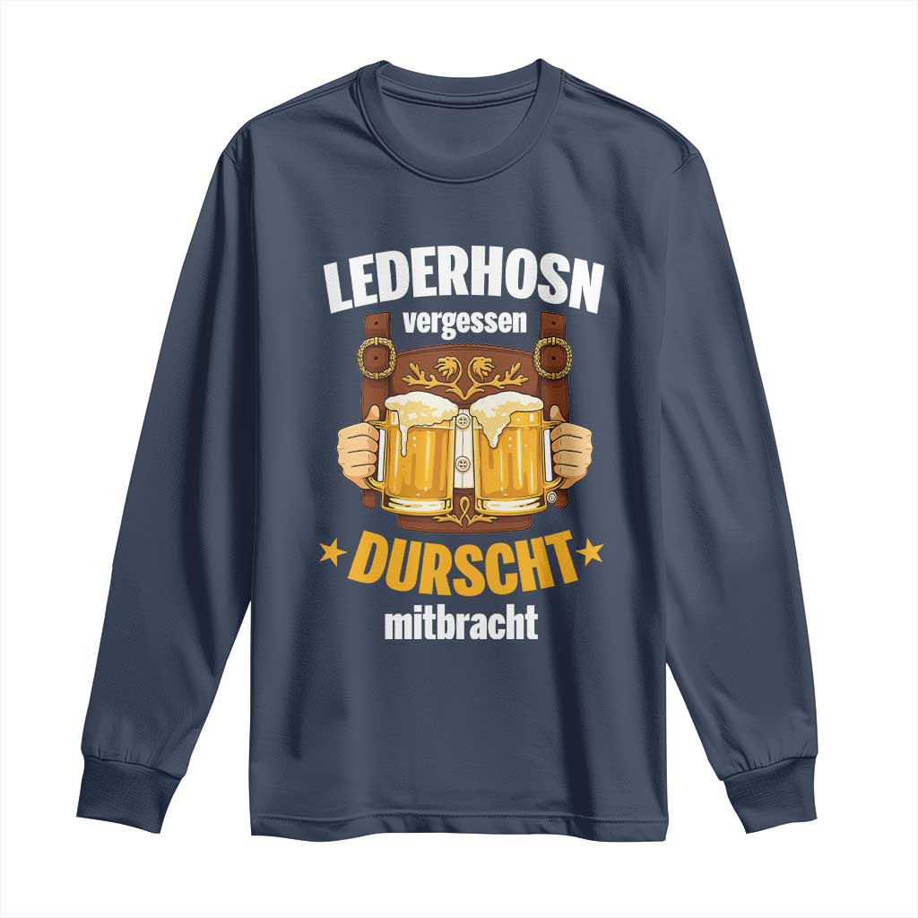 Funny Lederhosen Oktoberfest Beer Drinking Long Sleeve Shirt Lederhosn Vergessen Durscht Mitbracht - Wonder Print Shop